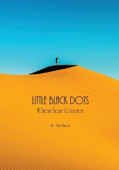 Cover for Peter Barlow · Little Black Dots A Short Story Collection (Paperback Book) (2017)