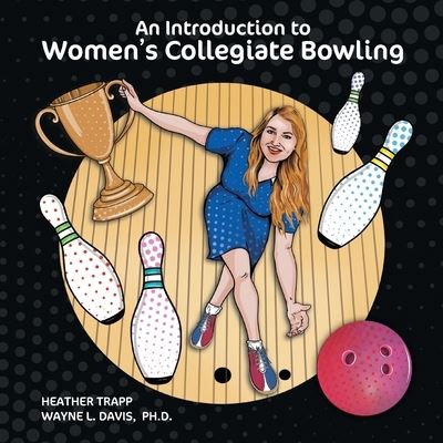 Cover for Heather Trapp · An Introduction to Women's Collegiate Bowling - Bowling (Paperback Book) (2020)