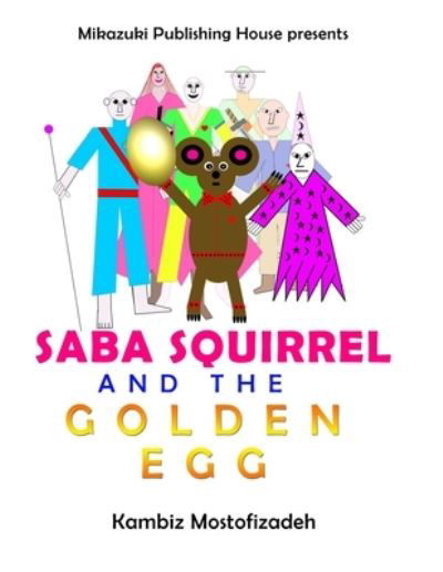 Saba Squirrel and the Golden Egg - Kambiz Mostofizadeh - Böcker - Mikazuki Publishing House - 9781942825401 - 22 november 2020