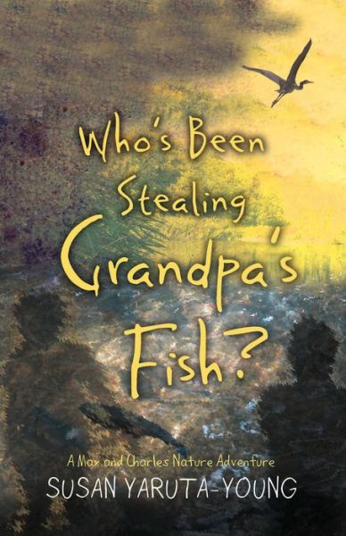 Cover for Susan Yaruta-Young · Who's Been Stealing Grandpa's Fish? (Pocketbok) (2017)