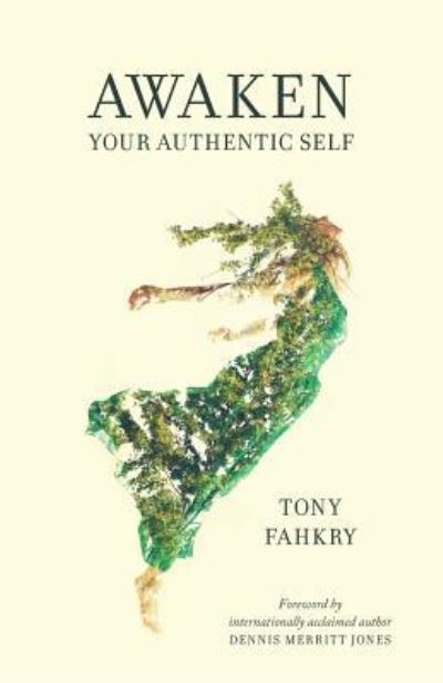 Awaken Your Authentic Self - Tony Fahkry - Książki - Thought Catalog Books - 9781945796401 - 8 marca 2017