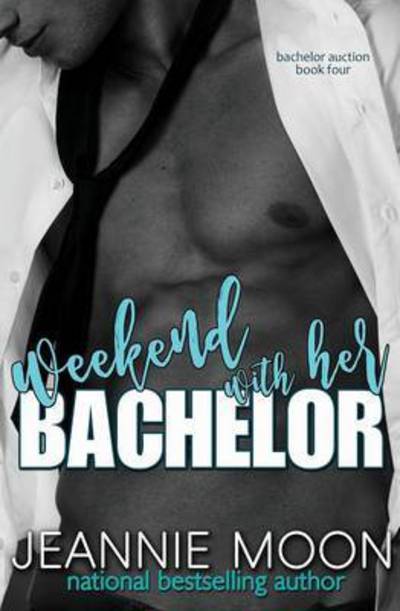 Weekend with Her Bachelor - Jeannie Moon - Boeken - Tule Publishing Group, LLC - 9781945879401 - 24 april 2016