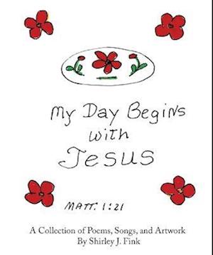 Cover for Shirley J. Fink · My Day Begins with Jesus (Book) (2022)