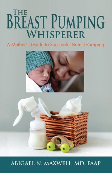 Cover for Abigael Maxwell · The Breast Pumping Whisperer (Paperback Book) (2019)