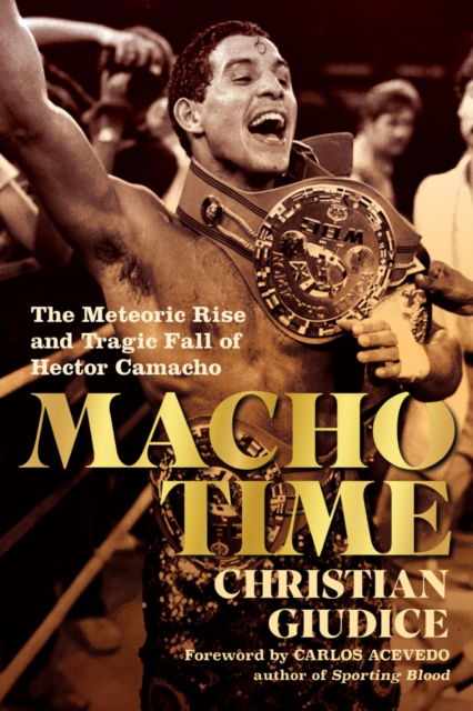 Cover for Christian Giudice · Macho Time: The Meteoric Rise and Tragic Fall of Hector Camacho (Paperback Book) [New edition] (2020)