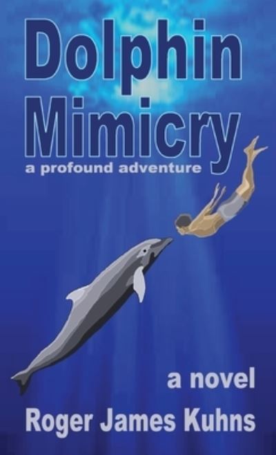 Cover for Roger James Kuhns · Dolphin Mimicry (Hardcover Book) (2021)