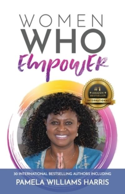 Women Who Empower- Pamela Williams Harris - Pamela Williams Harris - Books - Kate Butler Books - 9781952725401 - January 8, 2021