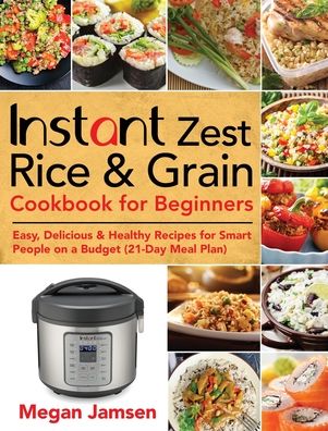 Cover for Megan Jamsen · Instant Zest Rice &amp; Grain Cookbook for Beginners (Gebundenes Buch) (2020)