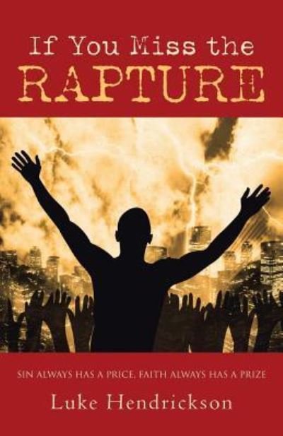 Luke Hendrickson · If You Miss the Rapture (Paperback Book) (2017)