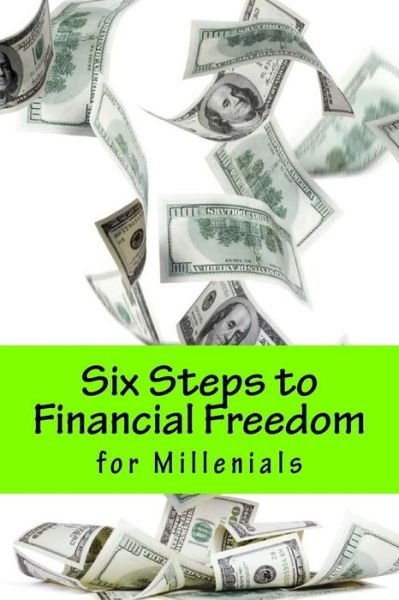 Six Steps to Financial Freedom for Millenials - Ro Co - Bøker - Createspace Independent Publishing Platf - 9781975748401 - 23. august 2017