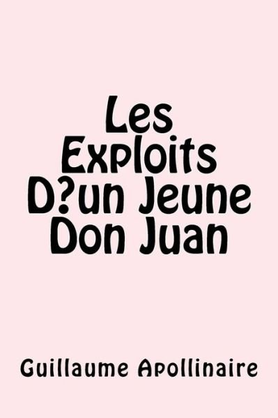 Cover for Guillaume Apollinaire · Les Exploits D un Jeune Don Juan (Pocketbok) (2017)