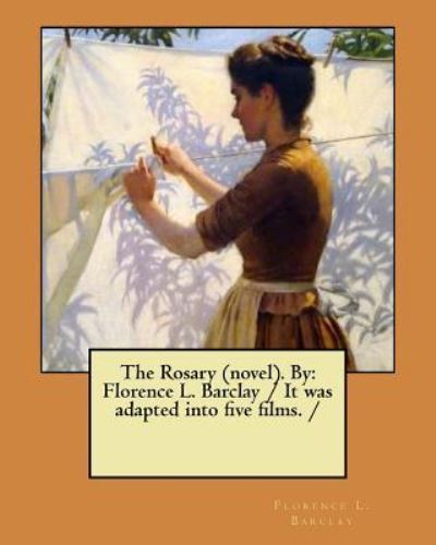 The Rosary (Novel). by - Florence L Barclay - Livres - Createspace Independent Publishing Platf - 9781976569401 - 20 septembre 2017