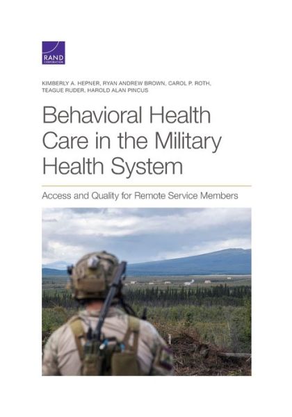 Cover for Kimberly A Hepner · Behavioral Health Care in the Military Health System: Access and Quality for Remote Service Members (Paperback Book) (2021)