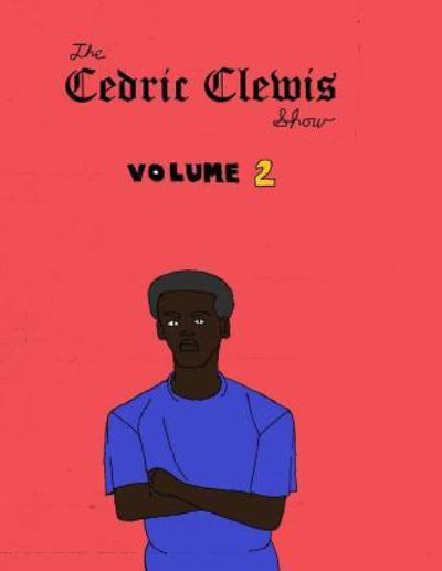 Cover for Cedric Antwan Clewis · Cedric Clewis show volume 2 (Paperback Book) (2017)