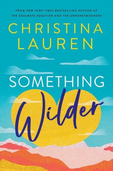 Cover for Christina Lauren · Something Wilder (Hardcover Book) (2022)