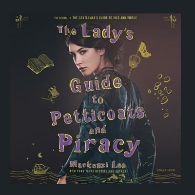 Cover for Mackenzi Lee · The Lady's Guide to Petticoats and Piracy Lib/E (CD) (2018)