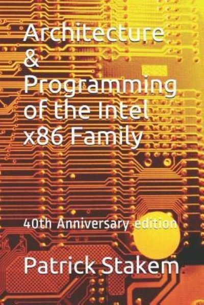 Cover for Patrick Stakem · Architecture &amp; Programming of the Intel X86 Family (Paperback Bog) (2018)