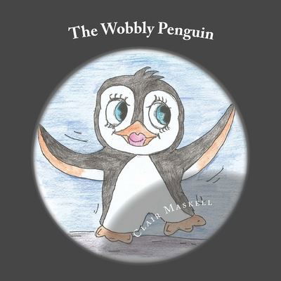 Cover for Clair Maskell · The Wobbly Penguin (Pocketbok) (2018)