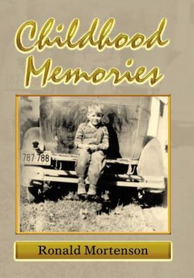 Childhood Memories - Ronald Mortenson - Books - Xlibris Us - 9781984575401 - January 11, 2019