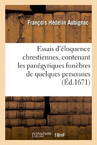 Cover for Aubignac-f · Essais D Eloquence Chrestienne, Contenant Les Panegyriques Funebres De Quelques Personnes Illustres (Paperback Bog) [French edition] (2013)