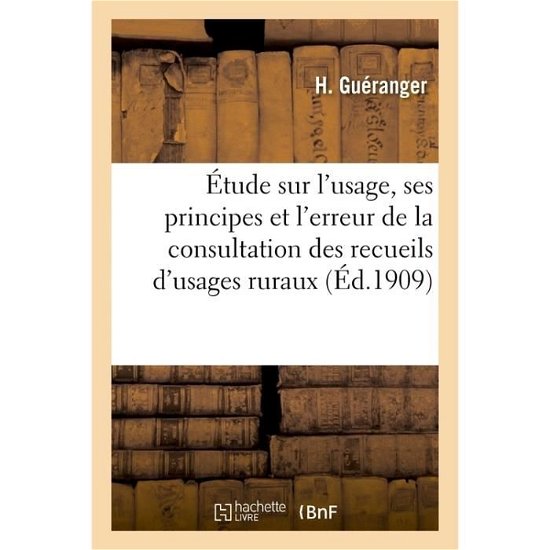 Cover for Guéranger · Etude Sur l'Usage, Ses Principes Et Sur l'Erreur Fondamentale Qui Rend Dangereuse (Paperback Book) (2017)