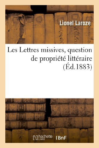 Cover for Laroze-l · Les Lettres Missives, Question De Propriete Litteraire (Paperback Book) [French edition] (2013)