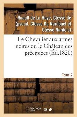 Cover for Ctesse de Ruault de la Haye · Le Chevalier aux armes noires ou le Chateau des precipices. Tome 2 (Pocketbok) (2018)