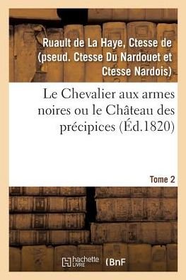 Cover for Ctesse de Ruault de la Haye · Le Chevalier aux armes noires ou le Chateau des precipices. Tome 2 (Paperback Book) (2018)