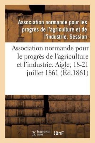 Cover for Association Normande Pour Les Progrès de l'Agriculture Et de l'Industrie · Association Normande Pour Les Progres de l'Agriculture Et de l'Industrie (Paperback Book) (2019)