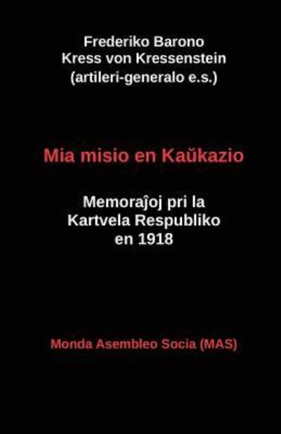 Mia misio en Kaukazio - Frederiko Kress Von Kressenstein - Books - Monda Asembleo Socia - 9782369601401 - May 22, 2018