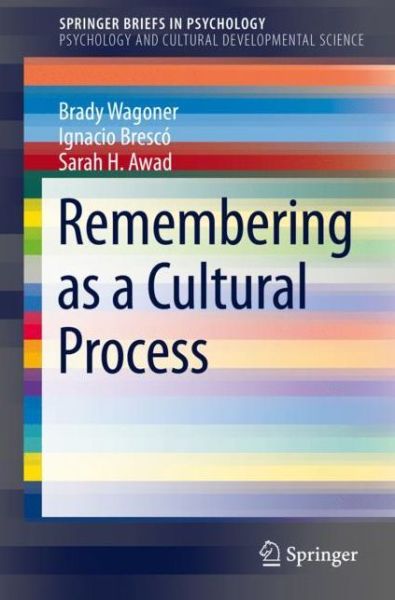 Remembering as a Cultural Process - SpringerBriefs in Psychology - Brady Wagoner - Books - Springer Nature Switzerland AG - 9783030326401 - December 6, 2019