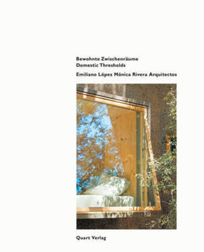 Emiliano Lopez Monica Rivera Arquitectos: Rwohnte Zwischenraume - Heinz Wirz - Books - Quart Publishers - 9783037611401 - December 21, 2016