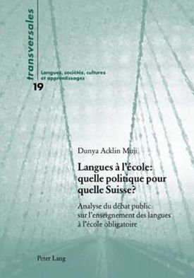 Cover for Dunya Acklin Muji · Langues A l'Ecole: Quelle Politique Pour Quelle Suisse ?: Analyse Du Debat Public Sur l'Enseignement Des Langues A l'Ecole Obligatoire - Transversales (Paperback Book) (2006)