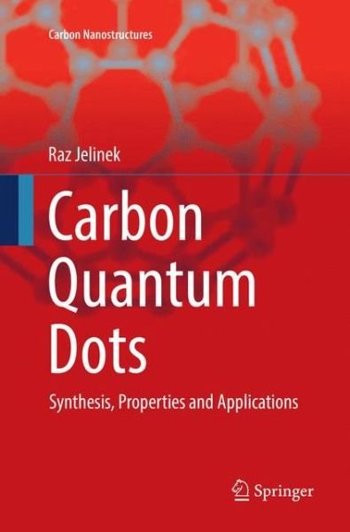 Cover for Raz Jelinek · Carbon Quantum Dots: Synthesis, Properties and Applications - Carbon Nanostructures (Pocketbok) [Softcover reprint of the original 1st ed. 2017 edition] (2018)