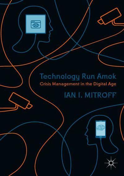 Cover for Ian I. Mitroff · Technology Run Amok: Crisis Management in the Digital Age (Paperback Book) [1st ed. 2019 edition] (2018)