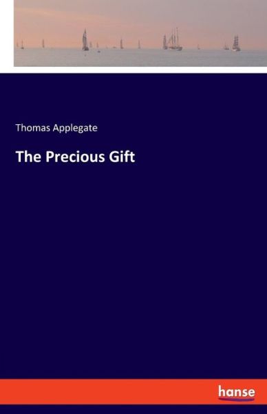 Cover for Applegate · The Precious Gift (Book) (2019)