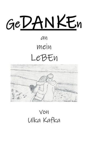 Cover for Ulka Kafka · GeDANKEn an mein Leben (Hardcover Book) (2021)