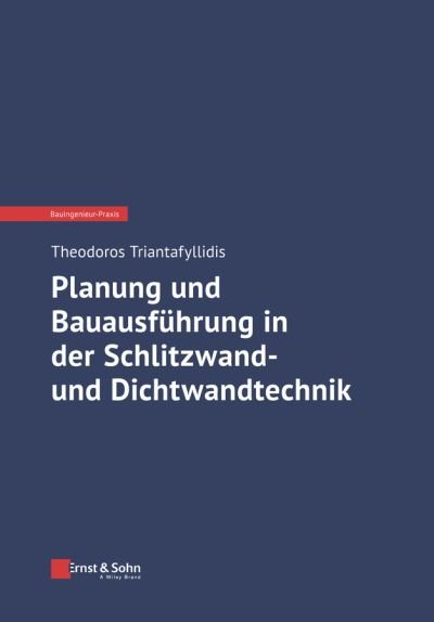 Planung und Bauausfuhrung in der Schlitzwand- und Dichtwandtechnik - Bauingenieur-Praxis - Triantafyllidis, Theodoros (Bochum) - Libros - Wiley-VCH Verlag GmbH - 9783433033401 - 25 de septiembre de 2024