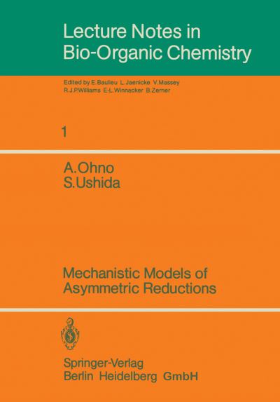 Cover for Atsuyoshi Ohno · Mechanistic Models of Asymmetric Reductions - Lecture Notes in Bio-Organic Chemistry (Paperback Book) [Softcover reprint of the original 1st ed. 1986 edition] (1986)