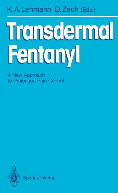 Cover for Klaus a Lehmann · Transdermal Fentanyl: A New Approach to Prolonged Pain Control (Paperback Book) [Softcover reprint of the original 1st ed. 1991 edition] (1991)