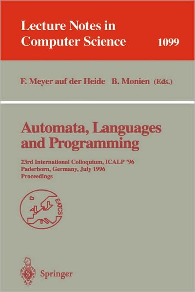 Automata, Languages and Programming: 23rd International Colloquium, Icalp '96, Paderborn, Germany, July 8-12, 1996, Proceedings (International Colloquium, Icalp '96, Paderborn, Germany, July 8-12, 1996 - Proceedings) - Lecture Notes in Computer Science - Frederick Seitz - Books - Springer-Verlag Berlin and Heidelberg Gm - 9783540614401 - June 26, 1996