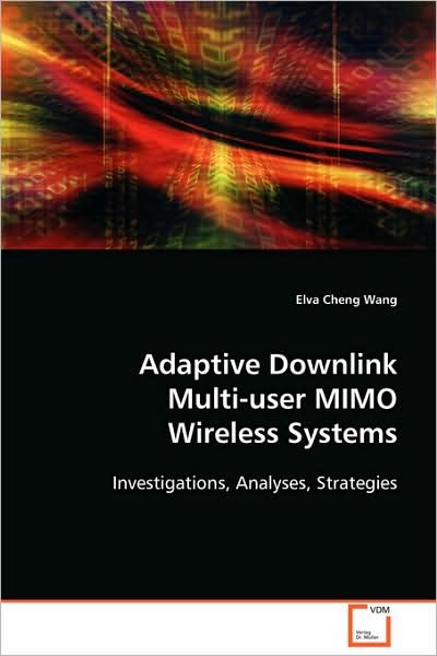 Cover for Elva Cheng Wang · Adaptive Downlink Multi-user Mimo Wireless Systems: Investigations, Analyses, Strategies (Paperback Bog) (2008)