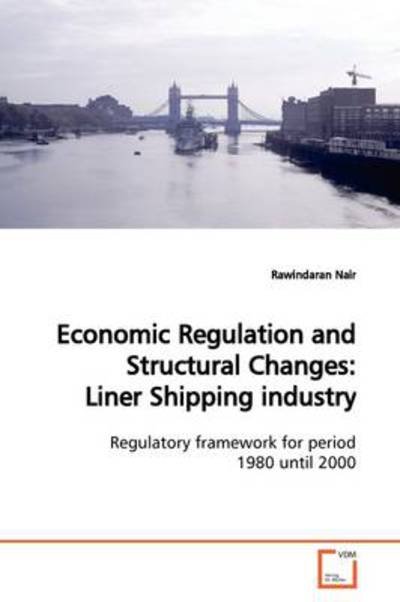 Cover for Rawindaran Nair · Economic Regulation and Structural Changes: Liner Shipping Industry (Pocketbok) (2009)