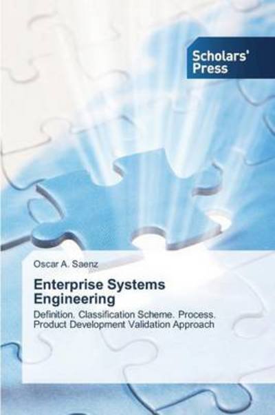 Cover for Oscar A. Saenz · Enterprise Systems Engineering: Definition. Classification Scheme. Process. Product Development Validation Approach (Paperback Book) (2014)