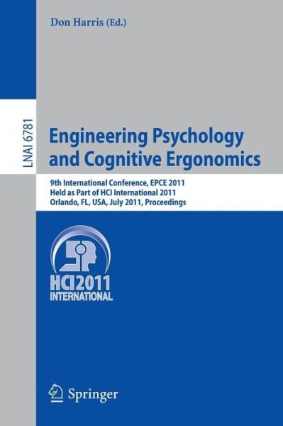Cover for Don Harris · Engineering Psychology and Cognitive Ergonomics: 9th International Conference, EPCE 2011, Held as Part of HCI International 2011, Orlando, FL, USA, July 9-14, 2011, Proceedings - Lecture Notes in Computer Science (Taschenbuch) [2009 edition] (2011)