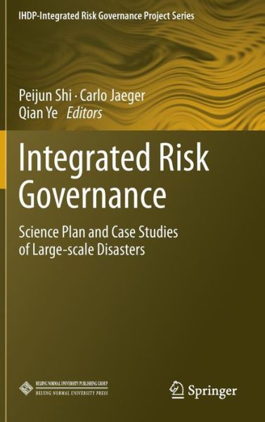 Cover for Peijun Shi · Integrated Risk Governance: Science Plan and Case Studies of Large-scale Disasters - IHDP-Integrated Risk Governance Project Series (Hardcover Book) [2013 edition] (2012)