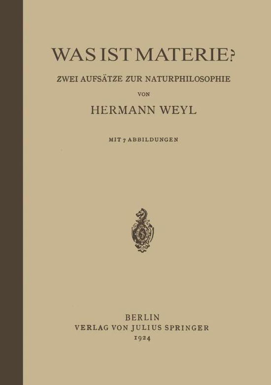 Cover for Hermann Weyl · Was Ist Materie?: Zwei Aufsatze Zur Naturphilosophie (Paperback Book) [1924 edition] (1924)