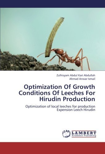 Cover for Ahmad Anwar Ismail · Optimization of Growth Conditions of Leeches for Hirudin Production: Optimization of Local Leeches for Production Expension Leech Hirudin (Paperback Book) (2012)