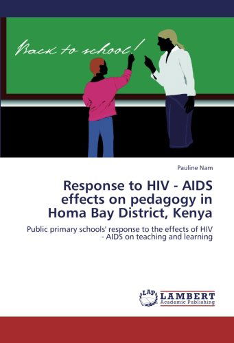 Cover for Pauline Nam · Response to Hiv - Aids Effects on Pedagogy in Homa Bay District, Kenya: Public Primary Schools' Response to the Effects of Hiv - Aids on Teaching and Learning (Paperback Book) (2012)