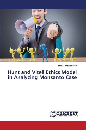 Cover for Dimas Widiantoro · Hunt and Vitell Ethics  Model in Analyzing Monsanto Case (Paperback Book) (2013)